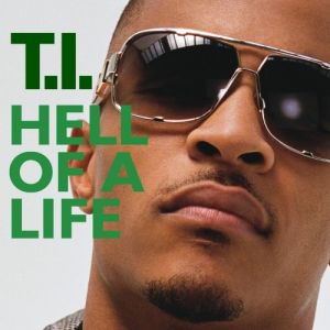 Album T.I. - Hell of a Life