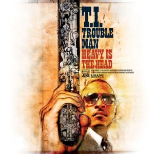 T.I. : Trouble Man: Heavy Is the Head
