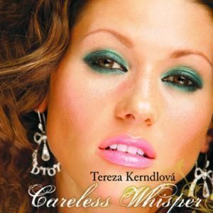 Tereza Kerndlová Careless Whisper, 2007