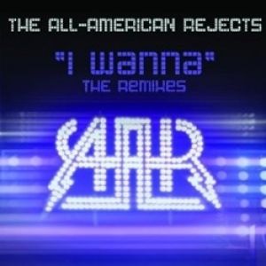 Album The All-american Rejects - I Wanna: The Remixes
