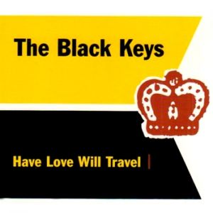 Album The Black Keys - Have Love Will Travel