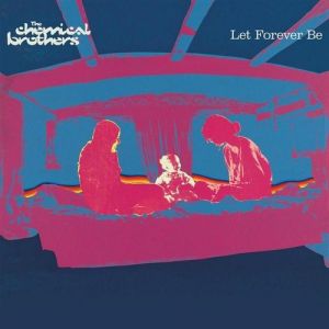 Album The Chemical Brothers - Let Forever Be