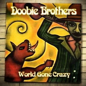 Album The Doobie Brothers - World Gone Crazy