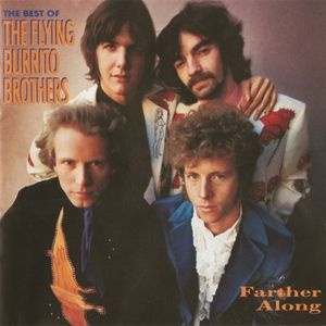 Flying Burrito Brothers : Farther Along: The Best of the Flying Burrito Brothers