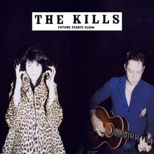 Album The Kills - Future Starts Slow