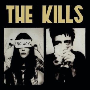 The Kills : No Wow