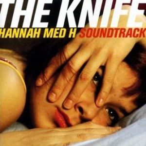 Album Hannah med H Soundtrack - The Knife