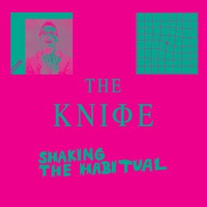 The Knife Shaking the Habitual, 2013