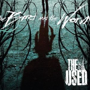 The Used The Bird and the Worm, 2007