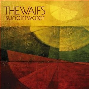 Album The Waifs - Sun Dirt Water