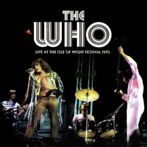 Album The Who - Live at the Isle of Wight Festival 1970