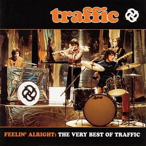 Feelin' Alright: The Very Best Of Traffic Album 