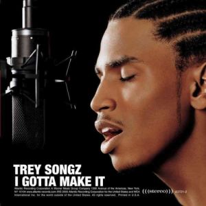 Trey Songz I Gotta Make It, 2005