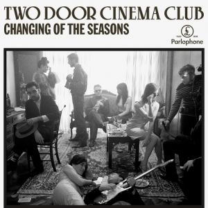 Two Door Cinema Club Changing of the Seasons, 2013