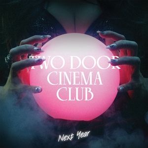 Album Two Door Cinema Club - Next Year