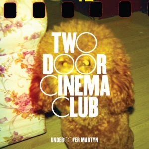 Two Door Cinema Club Undercover Martyn, 2010
