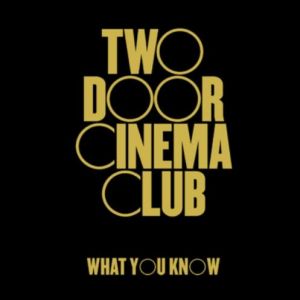 Two Door Cinema Club What You Know, 2011
