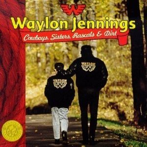 Album Waylon Jennings - Cowboys, Sisters, Rascals & Dirt