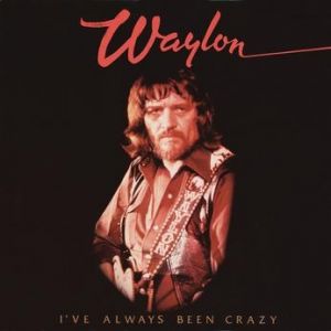 Waylon Jennings I've Always Been Crazy, 1978