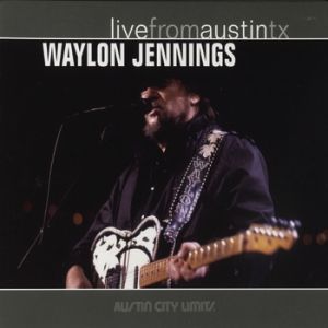 Waylon Jennings : Live from Austin, TX