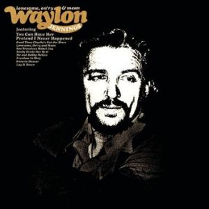 Waylon Jennings Lonesome, On'ry and Mean, 1973