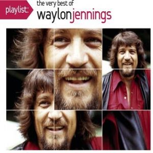 Waylon Jennings : Playlist: The Very Best of Waylon Jennings