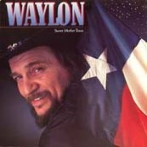 Waylon Jennings Sweet Mother Texas, 1986