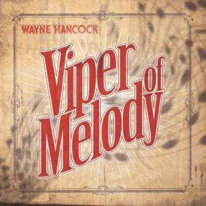 Album Wayne Hancock - Viper of Melody