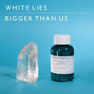 Album Bigger than Us - White Lies