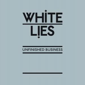 White Lies Unfinished Business, 2008