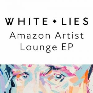 White Lies Amazon Artist Lounge - album