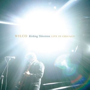 Album Wilco - Kicking Television: Live in Chicago