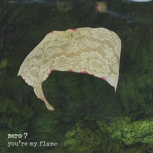 Zero 7 You're My Flame, 2006