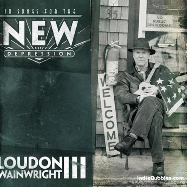 Loudon Wainwright III 10 Songs for the New Depression, 2010