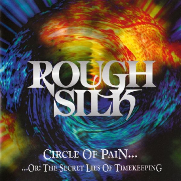 Album Rough Silk - Circle Of Pain... Or: The Secret Lies Of Timekeeping