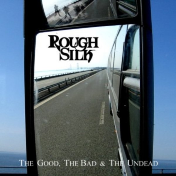 Album Rough Silk - The Good, The Bad & The Undead