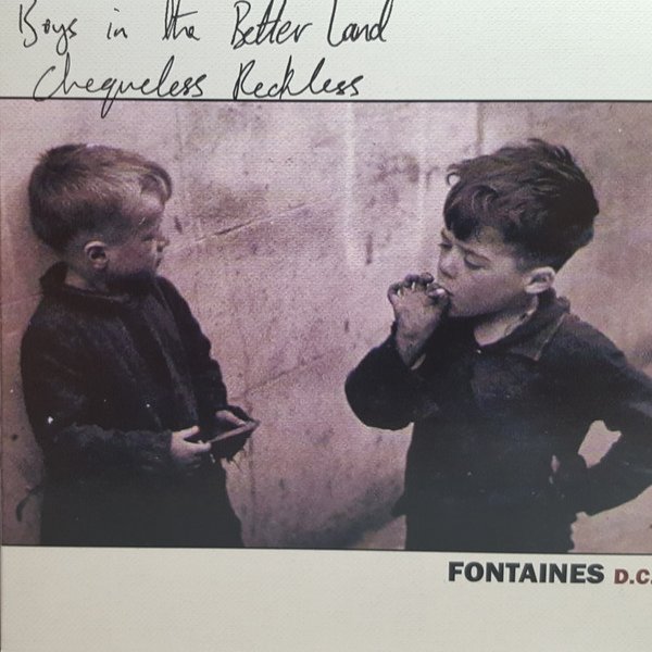 Fontaines D.C. Boys In The Better Land / Chequeless Reckless, 2018