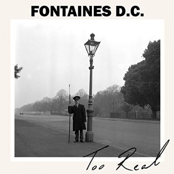 Fontaines D.C. Too Real, 2018