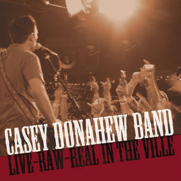 Album Casey Donahew Band - Live-Raw-Real In The Ville