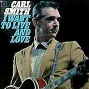 Album Carl Smith - I Want To Live And Love