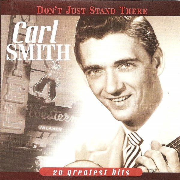 Album Carl Smith - Don’t Just Stand There: 20 Greatest Hits