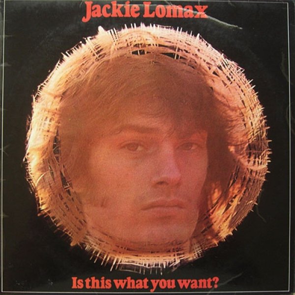 Album Jackie Lomax - Is This What You Want?