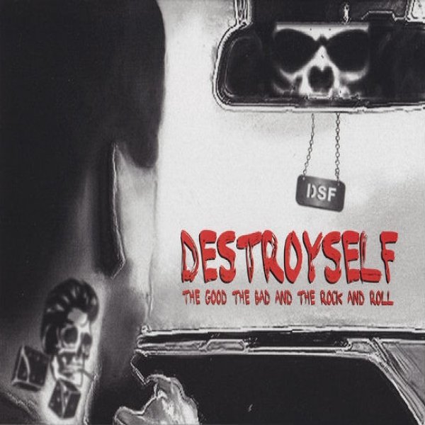 Album Destroyself - The Good The Bad And The Rock And Roll 