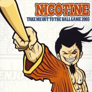 Album Nicotine - Take Me Out To The Ball Game 2003