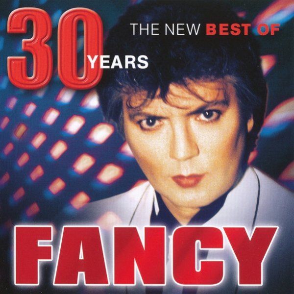 Album Fancy - 30 Years. The New Best Of Fancy
