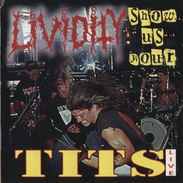 Album Lividity - Show Us Your Tits: Live