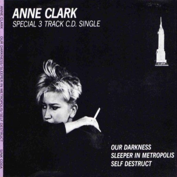 Anne Clark Our Darkness / Sleeper In Metropolis / Self Destruct, 1988