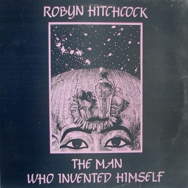 Album Robyn Hitchcock - The Man Who Invented Himself 