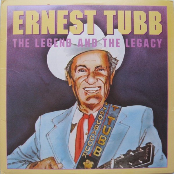 Album Ernest Tubb - The Legend And The Legacy