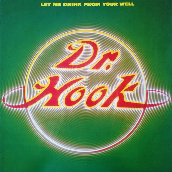 Album Dr. Hook - Let Me Drink From Your Well